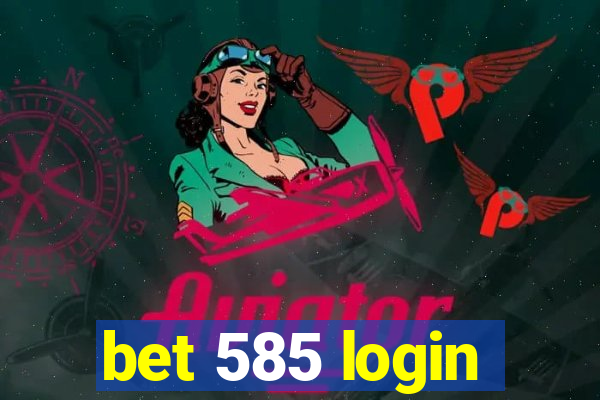 bet 585 login